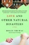 Cover of Love and Other Natural Disasters