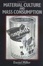 Cover of "Material Culture and Mass Consumption"