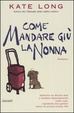 Cover of Come mandare giù la nonna