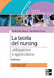 Cover of La teoria del nursing. Utilizzazione e applicazione