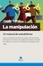 Cover of La manipulación: un manual de autodefensa