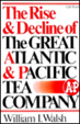 Cover of The Rise and Decline of the Great Atlantic & Pacific Tea Company