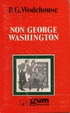 Cover of Non George Washington