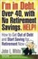 Cover of "I'm in Debt, Over 40, with No Retirement Savings. HELP!"