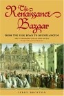 The Renaissance Bazaar : From the Silk Road to Michelangelo