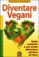 Cover of Diventare vegani. Guida completa a una scelta alimentare salutare ed etica