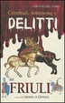 Cover of Criminali, sommosse e delitti del Friuli