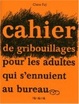 Cover of Cahier de gribouillages pour adultes qui s'ennuient au bureau