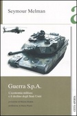 Guerra S.p.A. L’economia militare e il declino degli Stati Uniti