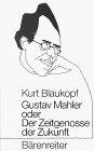 Gustav Mahler, oder, Der Zeitgenosse der Zukunft