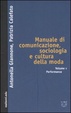 Cover of Manuale di comunicazione, sociologia e cultura della moda
