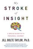 My Stroke of Insight : A Brain Scientist's Personal Journey