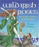 Cover of Wild Irish Roses