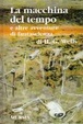 Cover of La macchina del tempo e altre avventure di fantascienza
