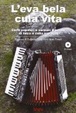 Cover of L'eva bela cula vita. Canti popolari e canzoni d'autore di Intra e delle sue valli. Con CD Audio
