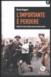 Cover of L' importante è perdere. Storie di chi ha vinto senza arrivare primo