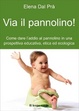 Cover of Via il pannolino! L'educazione al vasino in una prospettiva educativa, etica ed ecologica