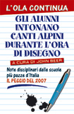 Gli alunni intonano canti alpini durante l' ora di disegno L' ola continua. Note disciplinari dalle scuole più passe d'Italia