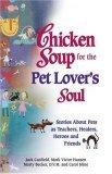 Chicken Soup for the Pet Lover's Soul (Chicken Soup for the Soul)