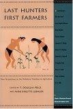 Last Hunters, First Farmers : New Perspectives on the Prehistoric Transition to Agriculture (School of American Research Advanced Seminar Series)
