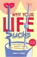 Cover of Why Your Life Sucks and What You Can Do about it