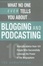 Cover of "What No One Ever Tells You About Blogging and Podcasting"