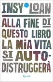 Alla fine di questo libro la mia vita si autodistruggerà