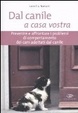 Cover of Dal canile a casa vostra. Prevenire e affrontare i problemi di comportamento dei cani adottati dal canile