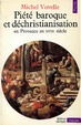 Cover of Piete baroque et dechristianisation en provence au xviiic siecle