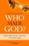 Cover of Who Made God?