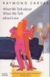 Cover of What We Talk About When We Talk About Love