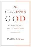The Stillborn God : Religion, Politics, and the Modern West