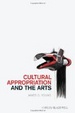 Cover of Cultural Appropriation and the Arts