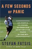 A Few Seconds of Panic : A 5-Foot-8, 170-Pound, 43-Year-Old Sportswriter Plays in the NFL