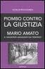 Cover of Piombo contro la giustizia. Mario Amato e i magistrati assassinati dai terroristi