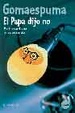 Cover of GOMAESPUMA. EL PAPA DIJO NO