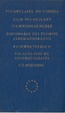 Cover of Vocabulaire du cinéma. Film vocabulary. Filmwoordenlijst. Dizionario dei termini cinematografici. Filmwörterbuch. Vocabulario de cinematografía. Filmordbog