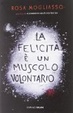 Cover of La felicità è un muscolo volontario