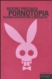 More about Pornotopia. Playboy: architettura e sessualità