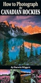 How To Photograph The Canadian Rockies