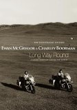 Long Way Round : Chasing Shadows Around the World: The Illustrated Edition