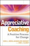 Appreciative Coaching : A Positive Process for Change (Jossey-Bass Business & Management)