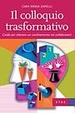 Cover of Il colloquio trasformativo. Guida per ottenere un cambiamento nei collaboratori
