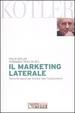 Cover of Il marketing laterale. Tecniche nuove per trovare idee rivoluzionarie