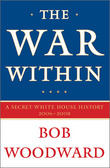 The War Within A Secret White House History 2006-2008