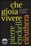 Cover of Che gioia vivere. Diario perpetuo per depressi e ipocondriaci