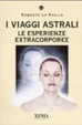 Cover of I viaggi astrali. Le esperienze extracorporee