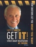 Get It! Street-Smart Negotiation at Work : How Emotions Get You What You Want
