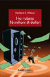 Cover of Ho rubato sedici milioni di dollari