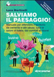 Cover of Salviamo il paesaggio! Manuale pratico per salvare l'Italia dal cemento